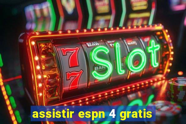 assistir espn 4 gratis